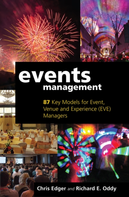 Events Management : 87 Key Models for Event, Venue and Experience (EVE) Managers, Hardback Book