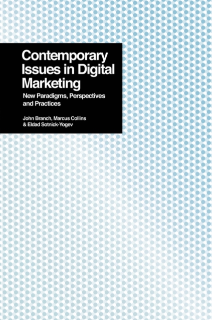 Contemporary Issues in Digital Marketing : New Paradigms, Perspectives and Practices, Paperback / softback Book