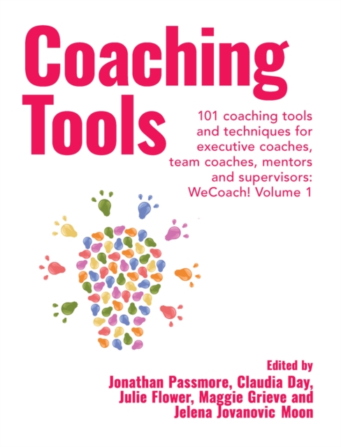Coaching Tools : 101 coaching tools and techniques for executive coaches, team coaches, mentors and supervisors: WeCoach! Volume 1, Paperback / softback Book