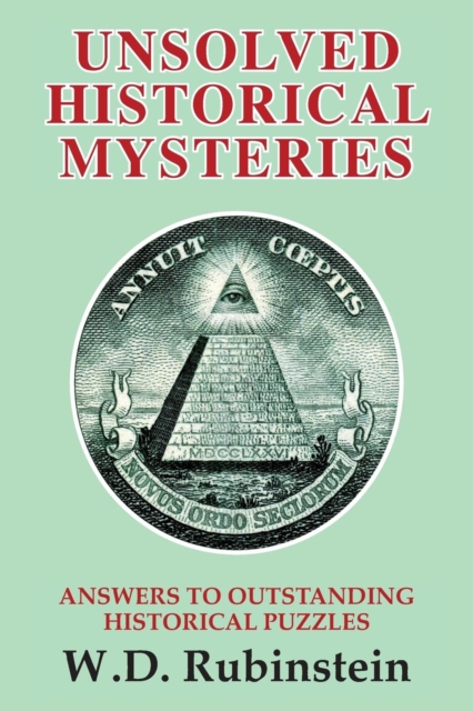 Unsolved Historical Mysteries : Answers to Outstanding Historical Puzzles, Paperback / softback Book
