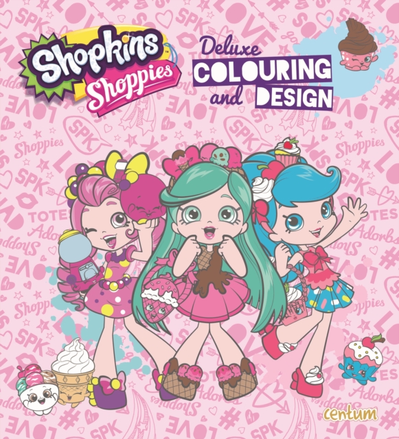 Shopkins Shoppies Deluxe Colouring & Design, Paperback / softback Book