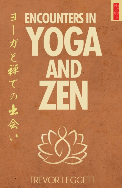 Encounters in Yoga and Zen : Meetings of Cloth and Stone, Paperback / softback Book