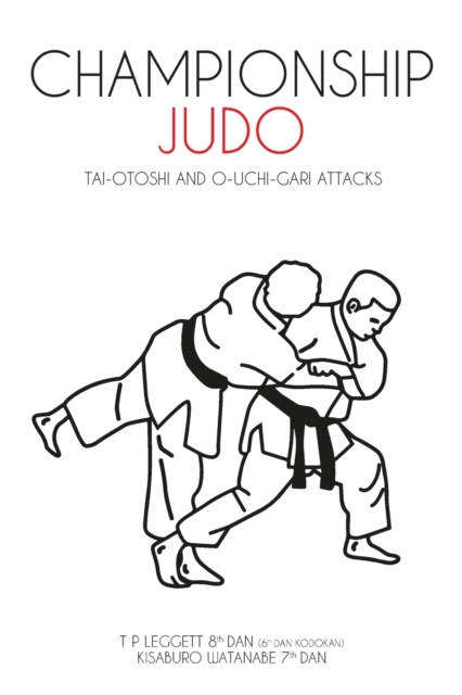 Championship Judo : Tai-Otoshi and O-Uchi-Gari Attacks, Paperback / softback Book