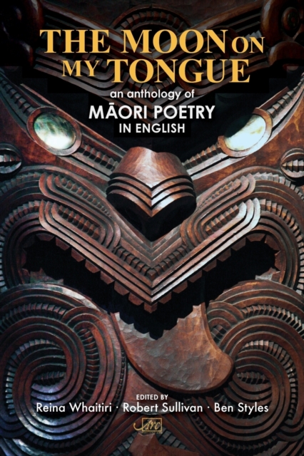 The Moon on My Tongue : An Anthology of Maori Poetry in English, Paperback / softback Book