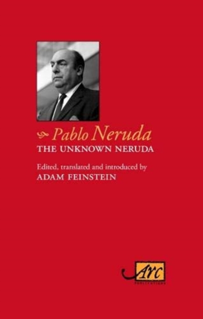 The Unknown Neruda, Hardback Book