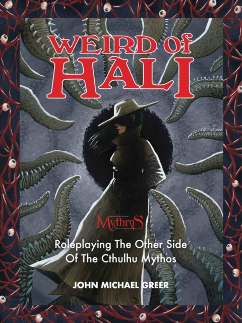 Weird of Hali : Roleplaying The Other Side Of The Cthulhu Mythos, Hardback Book