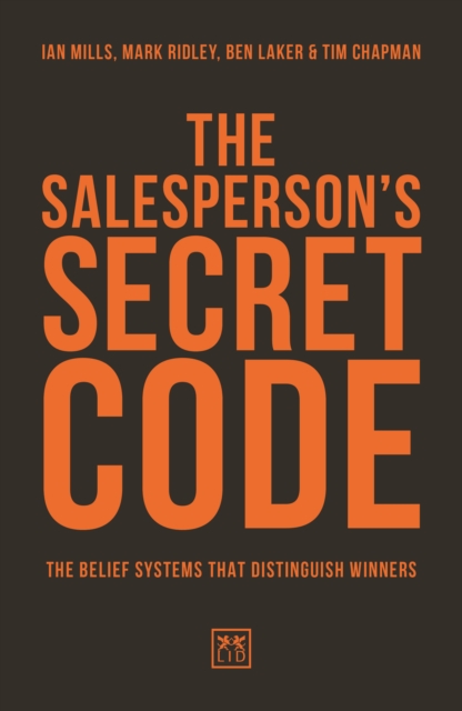 The Salesperson's Secret Code : The Belief Systems That Distinguish Winners, Hardback Book