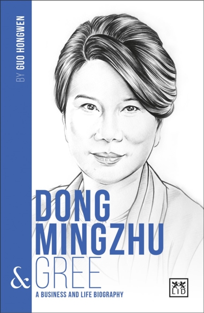 Dong Mingzhu & Gree : A Business and Life Biography, Paperback / softback Book