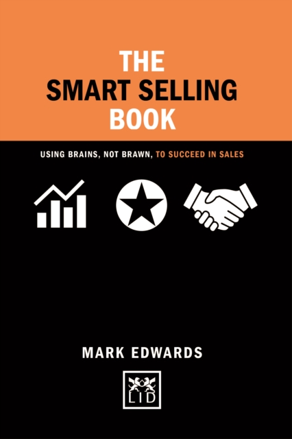 Smart Selling Book Brains Brawn : Using Brains, Not Brawn, to Succeed in Sales, Hardback Book