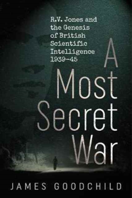 A Most Enigmatic War : R.V. Jones and the Genesis of British Scientific Intelligence 1939-45, Hardback Book
