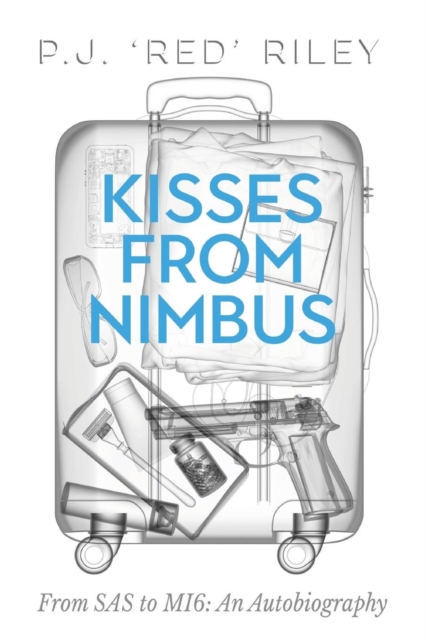 Kisses From Nimbus : From SAS to MI6: An Autobiography, Paperback / softback Book