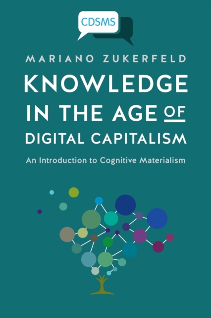 Knowledge in the Age of Digital Capitalism : An Introduction to Cognitive Materialism, Paperback / softback Book