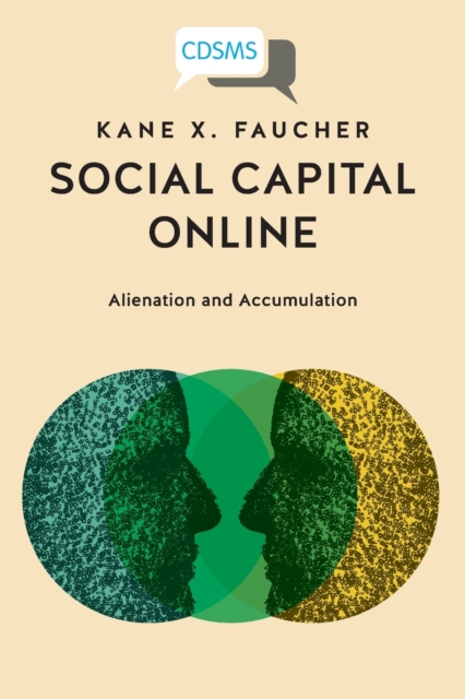 Social Capital Online : Alienation and Accumulation, Paperback / softback Book