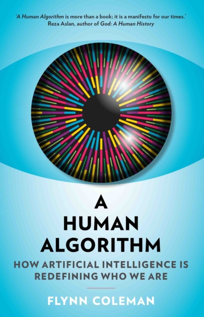 A Human Algorithm : How Artificial Intelligence is Redefining Who We Are, Paperback / softback Book