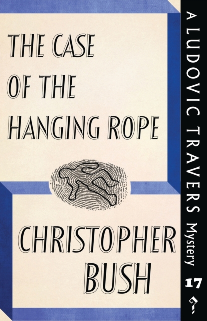 The Case of the Hanging Rope : A Ludovic Travers Mystery, Paperback / softback Book