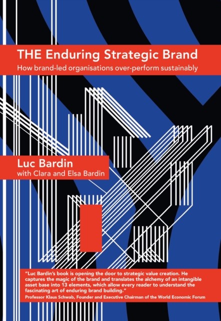 The Enduring Strategic Brand : How Brand-Led Organisations Over-Perform Sustainably, Hardback Book