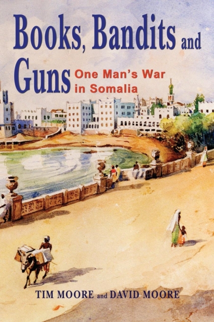 Books, Bandits and Guns : One man's war in Somalia, Paperback / softback Book