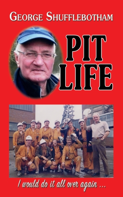 Pit Life : I would do it all over again ..., Paperback / softback Book