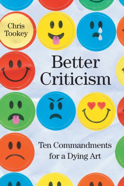 Better Criticism : Ten Commandments for a Dying Art, Paperback / softback Book