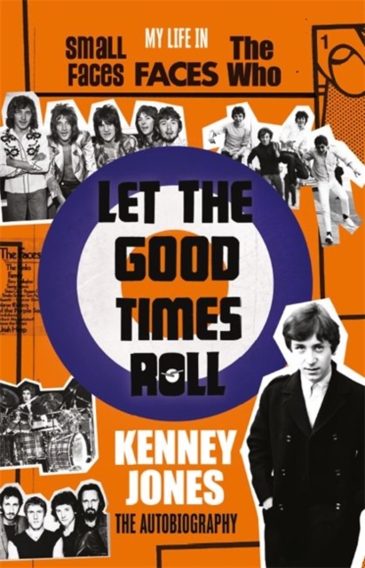Let The Good Times Roll : My Life in Small Faces, Faces and The Who, Hardback Book