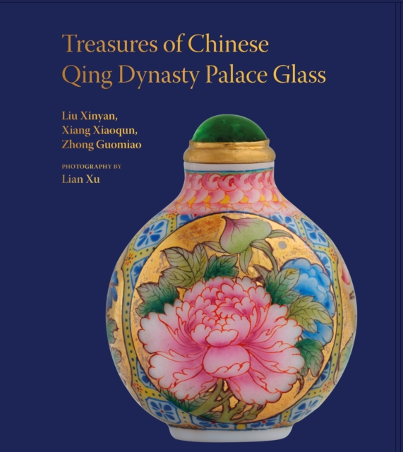 Treasures of Chinese Qing Dynasty Palace Glass, Hardback Book