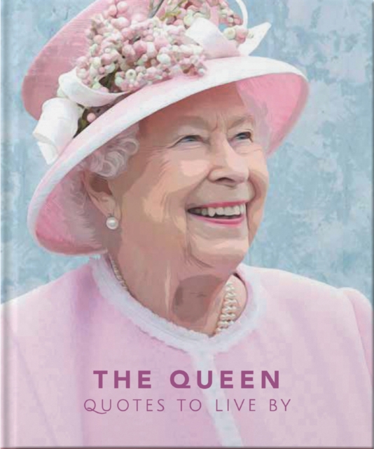 The Queen : Quotes to live by, Hardback Book
