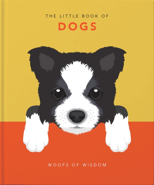 The Little Book of Dogs : Woofs of Wisdom, Hardback Book