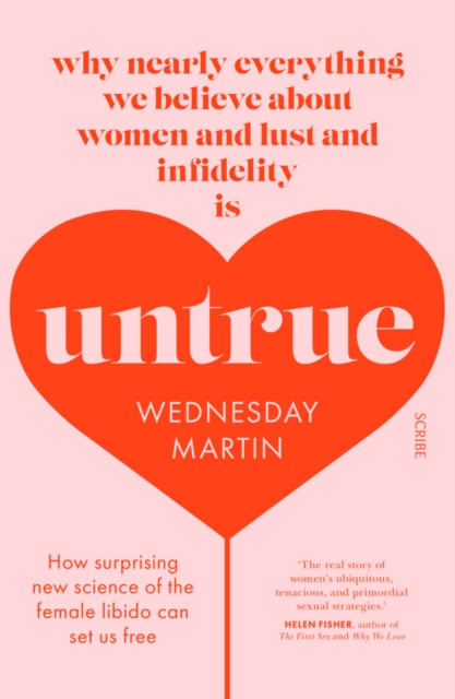 Untrue : why nearly everything we believe about women and lust and infidelity is untrue, Paperback / softback Book
