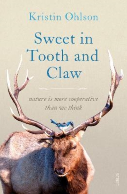 Sweet in Tooth and Claw : nature is more cooperative than we think, Paperback / softback Book