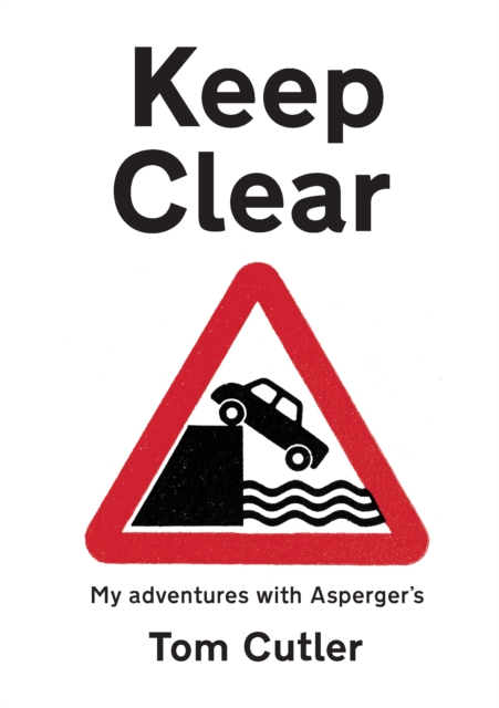 Keep Clear : my adventures with Asperger’s, Paperback / softback Book