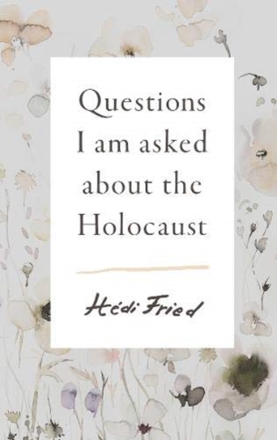 Questions I Am Asked About the Holocaust, Hardback Book