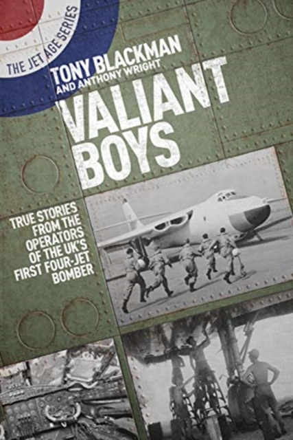 Valiant Boys : True Tales from the Operators of the UK's First Four-Jet Bomber, Paperback / softback Book