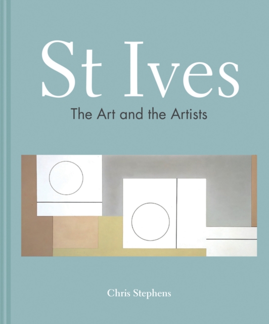 St Ives : The art and the artists, Hardback Book