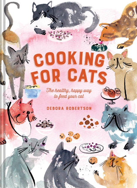 Cooking for Cats : The healthy, happy way to feed your cat, Hardback Book