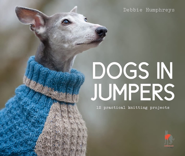 Dogs in Jumpers : 12 Practical Knitting Projects, Paperback / softback Book