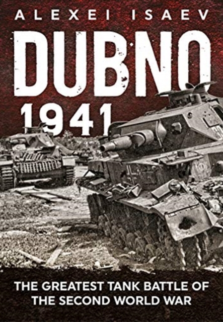Dubno 1941 : The Greatest Tank Battle of the Second World War, Paperback / softback Book