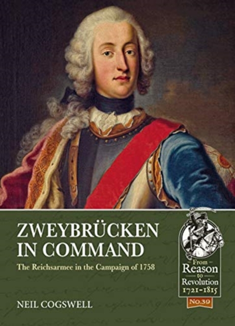 ZweybruCken in Command : The Reichsarmee in the Campaign of 1758, Paperback / softback Book