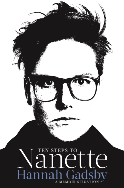 Ten Steps to Nanette : A Memoir Situation, Hardback Book
