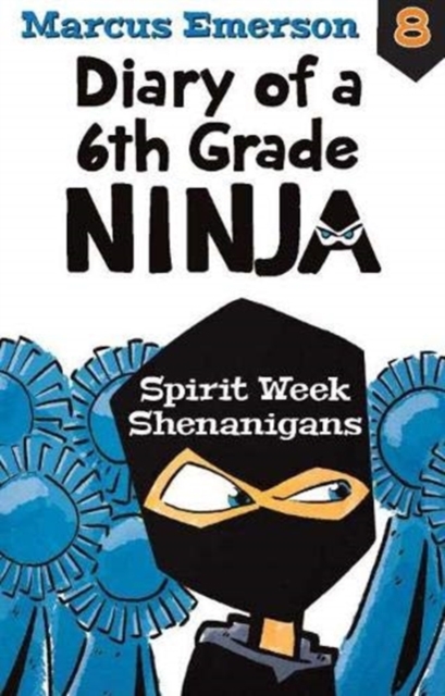Diary of a 6th Grade Ninja Book 8 : Spirit Week Shenanigans, Paperback / softback Book