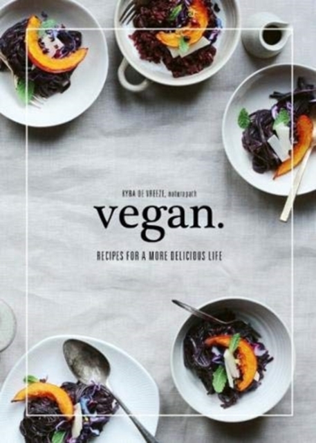 Vegan : Recipes for a more delicious life, Hardback Book