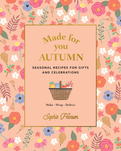 Made for You: Autumn : Recipes for gifts and celebrations, Book Book