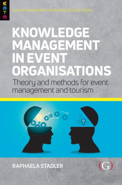 Knowledge Management in Event Organisations : Theory and Methods for Event Management and Tourism, Paperback / softback Book