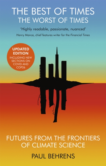The Best of Times, The Worst of Times : Future from the Frontiers of Climate Science, Paperback / softback Book