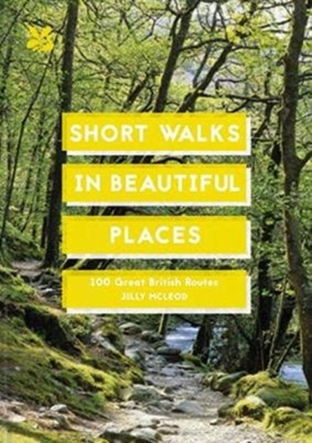 Short Walks in Beautiful Places : 100 Great British Routes, Paperback / softback Book