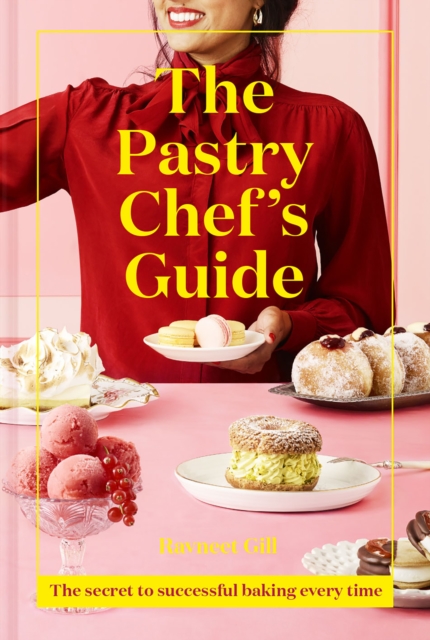 The Pastry Chef's Guide : The Secret to Successful Baking Every Time, EPUB eBook