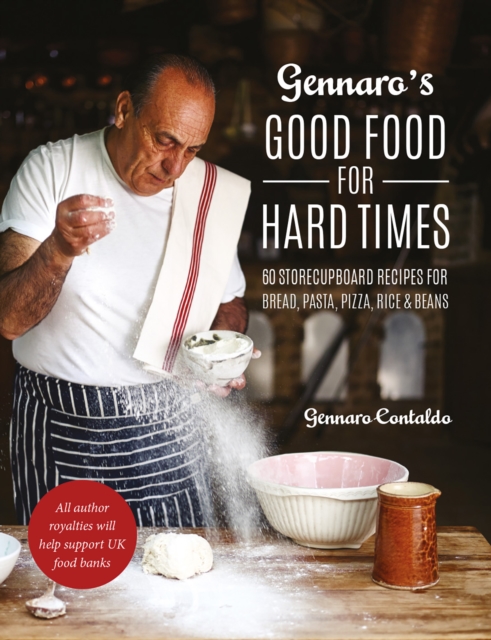 Gennaro's Good Food for Hard Times : 60 storecupboard recipes for bread, pasta, pizza, rice and beans, EPUB eBook