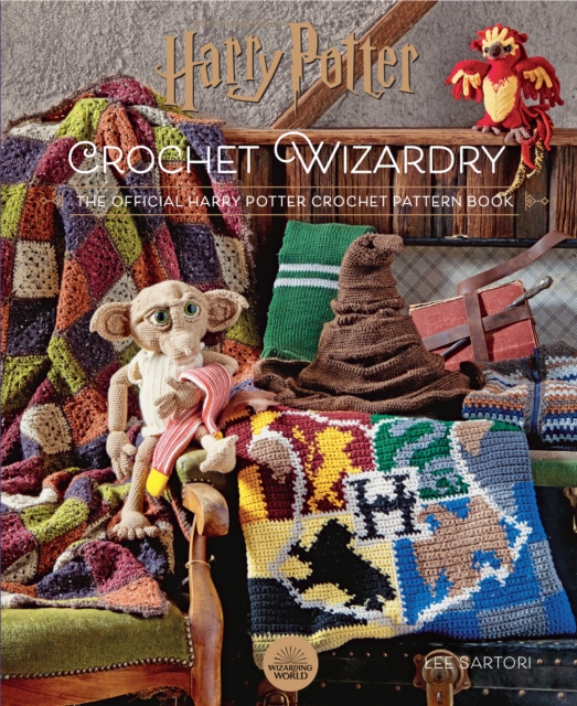 Harry Potter Crochet Wizardry : The Official Harry Potter Crochet Pattern Book, Hardback Book