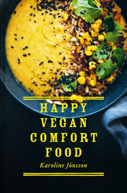 Happy Vegan Comfort Food : Simple and satisfying plant-based recipes for every day, EPUB eBook