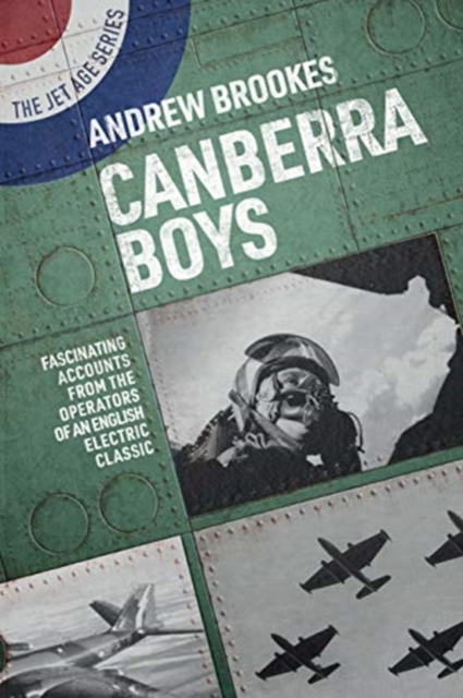 Canberra Boys : Fascinating Accounts from the Operators of an English Electric Classic, Paperback / softback Book