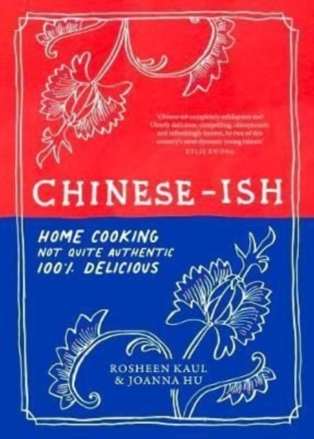 Chinese-ish : Home cooking, not quite authentic, 100% delicious, Hardback Book